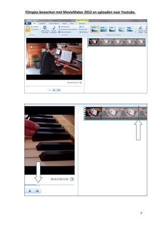 Filmpjes bewerken met MovieMaker 2012 en uploaden naar Youtube.
3
 