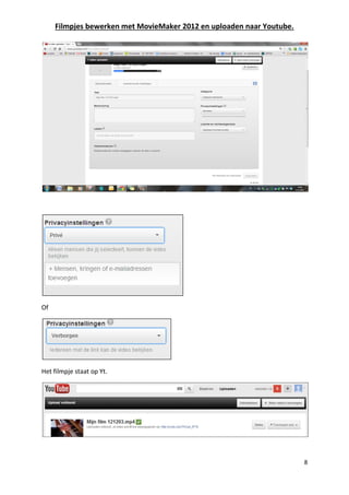 Filmpjes bewerken met MovieMaker 2012 en uploaden naar Youtube.
8
Of
Het filmpje staat op Yt.
 