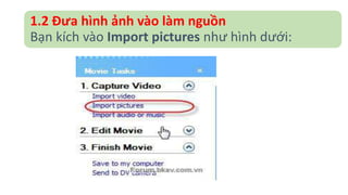 1.2 Đưa hình ảnh vào làm nguồn 
Bạn kích vào Import pictures như hình dưới: 
 