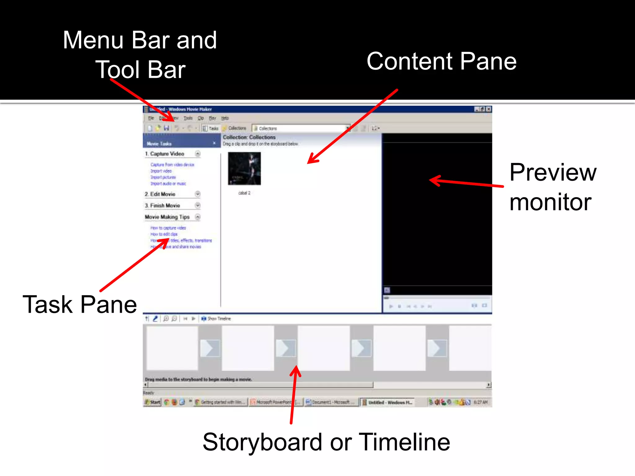 Content Pane
Task Pane
Preview
monitor
Menu Bar and
Tool Bar
Storyboard or Timeline
 