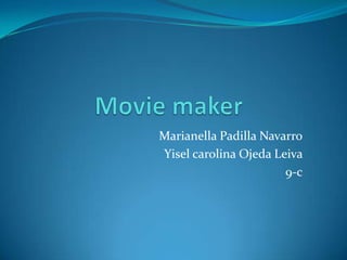Marianella Padilla Navarro
Yisel carolina Ojeda Leiva
9-c
 