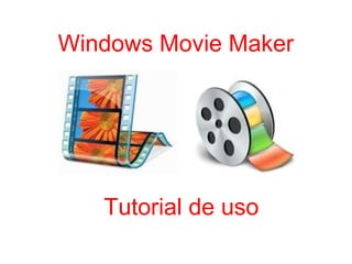 Windows Movie Maker

Tutorial de uso

 