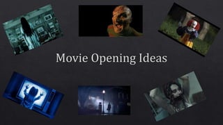 Movie opening ideas