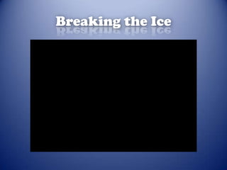 Breaking the Ice 