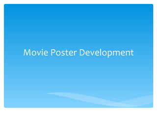 Movie poster development