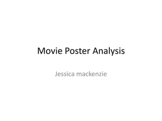 Movie Poster Analysis

    Jessica mackenzie
 