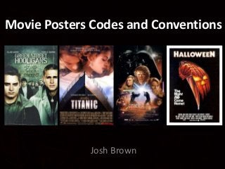 Movie Posters Codes and Conventions
Josh Brown
 