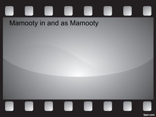 Mamooty in and as Mamooty 