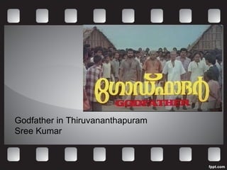 Godfather in Thiruvananthapuram Sree Kumar 