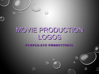 MOVIE PRODUCTION
LOGOS
PURPLE-EYE PRODUCTIONS

 