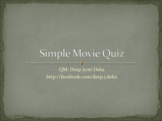 QM: Deep Jyoti Deka
http://facebook.com/deep.j.deka
 