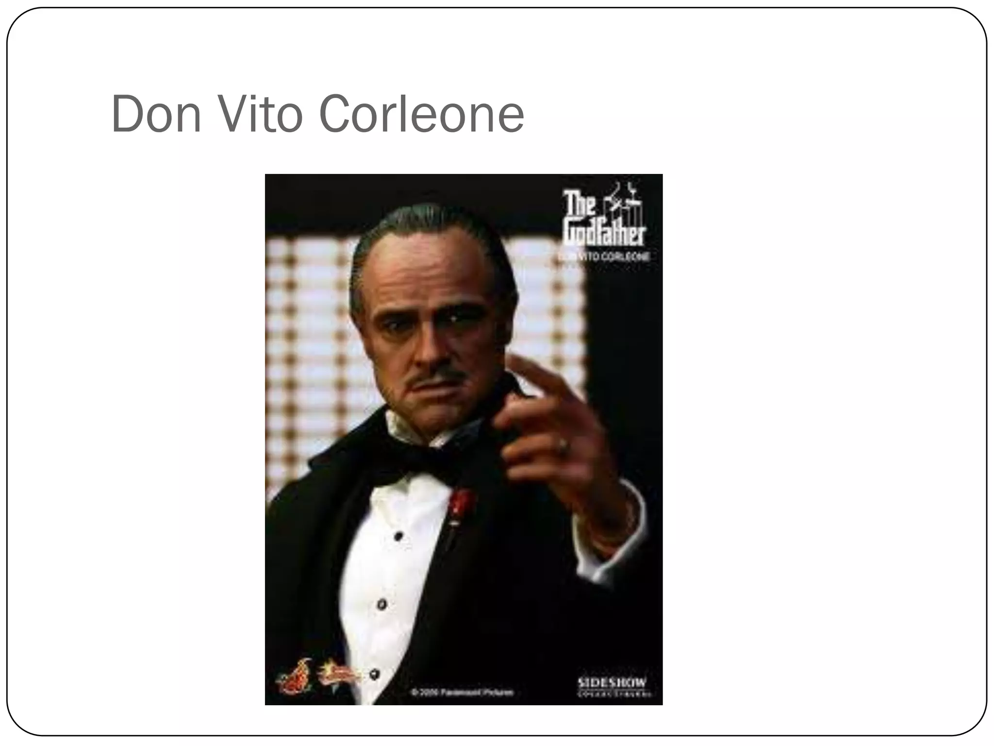 Don Vito Corleone
 