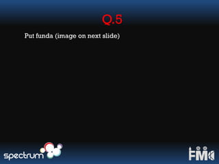 Q.5
Put funda (image on next slide)
 