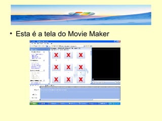 Esta é a tela do Movie Maker  