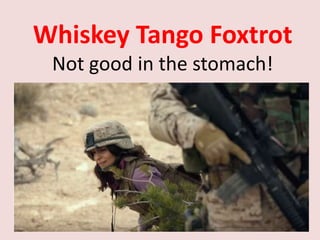 Whiskey Tango Foxtrot
Not good in the stomach!
 