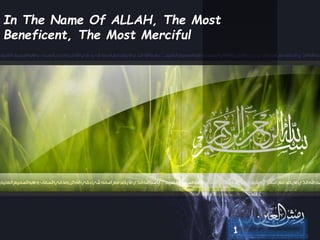 In The Name Of ALLAH, The Most
Beneficent, The Most Merciful
 