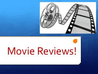 Movie Reviews!
 