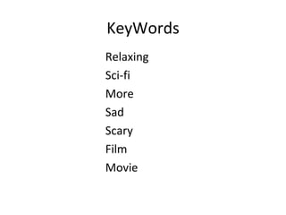 KeyWords Relaxing Sci-fi More Sad Scary Film Movie 