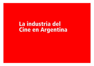 La industria del
Cine en Argentina
 