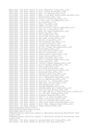 18910,That '70s Show: Season 4: Love Wisconsin Style,2001,,1335
18911,That '70s Show: Season 4: Eric's False Alarm,2001,,1304
18912,That '70s Show: Season 4: That '70s Musical,2001,,1336
18913,That '70s Show: Season 5: What Is and What Should Never Be,2002,,1316
18914,That '70s Show: Season 5: Heartbreaker,2002,,1316
18915,That '70s Show: Season 5: Going to California,2002,,1313
18916,That '70s Show: Season 5: I Can't Quit You Baby,2002,,1317
18917,That '70s Show: Season 5: Hot Dog,2002,,1311
18918,That '70s Show: Season 5: Thank You,2002,,1285
18919,That '70s Show: Season 5: Ramble On,2002,,1317
18920,That '70s Show: Season 5: Over the Hills and Far Away,2002,,1315
18921,That '70s Show: Season 5: The Girl I Love,2002,,1317
18922,That '70s Show: Season 5: When the Levee Breaks,2002,,1291
18923,That '70s Show: Season 5: Black Dog,2002,,1311
18924,That '70s Show: Season 5: The Crunge,2002,,1285
18925,That '70s Show: Season 4: Eric's Hot Cousin,2001,,1332
18926,That '70s Show: Season 4: Red & Stacey,2001,,1311
18927,That '70s Show: Season 4: Donna's Story,2001,,1313
18928,That '70s Show: Season 4: The Forgotten Son,2001,,1312
18929,That '70s Show: Season 4: Tornado Prom,2001,,1335
18930,That '70s Show: Season 4: Jackie Says Cheese,2001,,1335
18931,That '70s Show: Season 4: An Eric Forman Christmas,2001,,1324
18932,That '70s Show: Season 4: Third Wheel,2001,,1331
18933,That '70s Show: Season 4: Leo Loves Kitty,2001,,1337
18934,That '70s Show: Season 4: Kelso's Career,2001,,1336
18935,That '70s Show: Season 4: Donna Dates a Kelso,2001,,1336
18936,That '70s Show: Season 4: Class Picture,2001,,1335
18937,That '70s Show: Season 4: Hyde's Birthday,2001,,1305
18938,That '70s Show: Season 4: Eric's Corvette Caper,2001,,1335
18939,That '70s Show: Season 4: Prank Day,2001,,1335
18940,That '70s Show: Season 4: Jackie's Cheese Squeeze,2001,,1336
18941,That '70s Show: Season 3: Eric's Naughty No-No,2000,,1333
18942,That '70s Show: Season 3: Holy Craps,2000,,1333
18943,That '70s Show: Season 3: Fez Dates Donna,2000,,1340
18944,That '70s Show: Season 3: Eric's Drunken Tattoo,2000,,1333
18945,That '70s Show: Season 3: Backstage Pass,2000,,1333
18946,That '70s Show: Season 3: Canadian Road Trip,2000,,1341
18947,That '70s Show: Season 3: The Promise Ring,2000,,1333
18948,That '70s Show: Season 4: It's a Wonderful Life,2001,,1329
18949,That '70s Show: Season 4: Eric's Depression,2001,,1333
18950,That '70s Show: Season 4: Pinciotti vs. Forman,2001,,1332
18951,That '70s Show: Season 4: Hyde Gets the Girl,2001,,1332
18952,That '70s Show: Season 4: The Relapse,2001,,1332
18953,That '70s Show: Season 4: Bye-Bye Basement,2001,,1333
18954,That '70s Show: Season 4: Uncomfortable Ball Stuff,2001,,1312
18955,That '70s Show: Season 7: Down the Road Apiece,2004,,1286
18956,That '70s Show: Season 7: Oh Baby (We Got a Good Thing Goin'),2004,,1317
18957,That '70s Show: Season 7: Til the Next Goodbye,2004,,1316
18958,That '70s Show: Season 8: Bohemian Rhapsody,2005,,1291
18959,That '70s Show: Season 7: Take It or Leave It,2004,,1316
18960,That '70s Show: Season 7: Short and Curlies,2004,,1298
18961,That '70s Show: Season 7: 2120 So. Michigan Ave.,2004,,1316
18962,That '70s Show: Season 7: 2000 Light Years from Home,2004,,1316
18963,That '70s Show: Season 7: Who's Been Sleeping Here?,2004,,1316
18964,That '70s Show: Season 7: Gimme Shelter,2004,,1316
18965,Vanquisher,2009,2.8,5576
18966,Break Ke Baad,2010,3.5,6478
18967,Rapt,2009,3.3,7233
18968,Battlestar Galactica: Season 1: Battlestar Galactica Miniseries: Part
2,2003,,5368
18969,Battlestar Galactica: Season 1: Battlestar Galactica Miniseries: Part
1,2003,,5677
18970,That '70s Show: Season 8: Leaving Home Ain't Easy,2005,,1300
18971,That '70s Show: Season 8: We Will Rock You,2005,,1301
 
