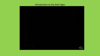 Introduction to the Dark Ages
 