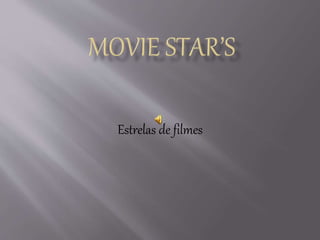 Estrelas de filmes
 