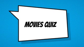 Movies Quiz
 