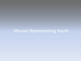 Movies Representing Youth
 