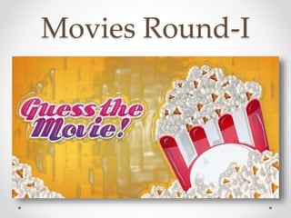 Movies Round-I
 