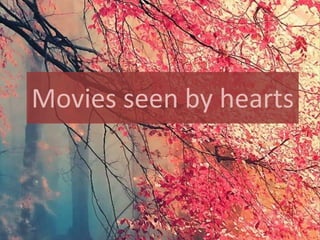 Movies seen by hearts

 