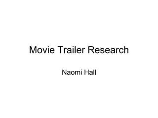 Movie Trailer Research Naomi Hall 
