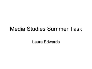 Media Studies Summer Task Laura Edwards 