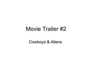 Movie Trailer #2 Cowboys & Aliens  