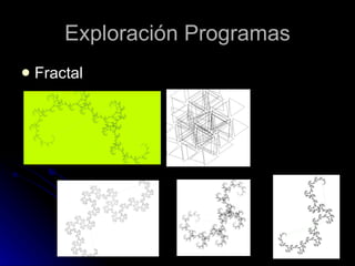Exploración Programas Fractal 