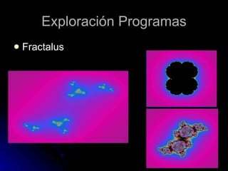 Exploración Programas Fractalus 