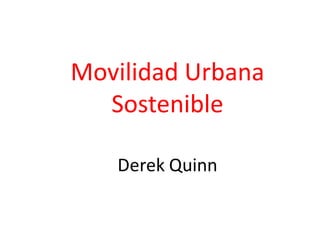Movilidad Urbana
Sostenible
 