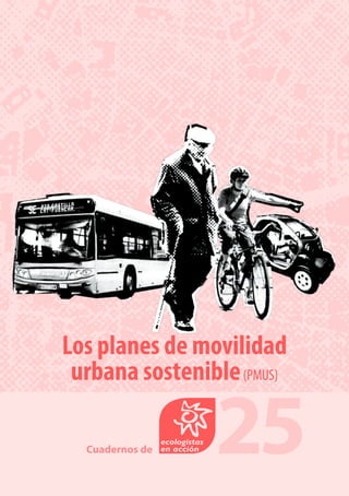 25Cuadernos de
Los planes de movilidad
urbana sostenible(PMUS)
 