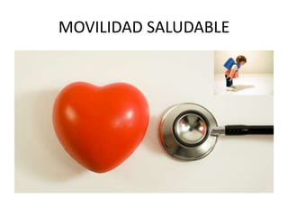 MOVILIDAD SALUDABLE 
 