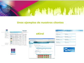 Unos ejemplos de nuestros clientes eKirol 