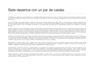 Parafraseando su página web conunparderuedas.com, el periodista catalán Sergio Fernández soñó un día «con viajar por todo el mundo cruzando en bicicleta y en solitario
los desiertos más grandes del planeta». A partir de tan complicado reto, frente al que muchos se amilanarían incorregiblemente, Fernández simplemente se levantó de su
sillón y lo hizo.
El recorrido de Sergio por los siete desiertos se realizó a lo largo de cinco años de expedición, entre 2003 y 2007. La primera etapa de su travesía se desarrolló en el
desierto de Australia –desde Darwin a Sydney y entre mayo y junio de 2003– y en ella el joven barcelonés pedaleó a través de 5.700 kilómetros. En 2004, atravesó los 8.000
km. que separan Ushuaia y Uyuni, en el desierto de Atacama, en una segunda etapa que destacó por los sobrecogedores escenarios de la Patagonia y el Altiplano
Boliviano.
En 2005, Fernández dio un nuevo paso hacia su sueño recorriendo 3.300 km por el Oeste americano, entre San Diego y Denver, en una travesía con aroma a far west por el
desierto de Mojave. Los 2.000 km del desierto de Namib, el más antiguo del planeta, le tomaron dos meses entre abril y mayo de 2005. En quinto lugar, el Desierto del
Kalahari esceniﬁcó una nueva ruta de 1.250 kilómetros de trayecto que David acometió en diciembre de 2005. A sólo dos desiertos de distancia de cumplir su hazaña, en
agosto de 2006 Sergio transitó los 3.500 km del desierto de Gobi que separan Mongolia y China y, ﬁnalmente, entre abril y junio de 2007, cruzó los 4.500 km del desierto
del que transitan las caravanas saharianas en su tránsito entre Marrakech y Bamako, una última aventura que rubricó un titánico proyecto a pedales.
Durante estos tres años de aventura ininterrumpida, Fernández afrontó todo tipo de inclemencias. Las elevadas temperaturas, la deshidratación y la erosión causada por la
arena fueron los compañeros inseparables e indeseados de viaje. También el desabastecimiento de alimentos se conjuró en distintos momentos para complicar su travesía
y, ocasionalmente, las crisis de motivación amenazaron con sabotearla desde dentro. Sin embargo, y en declaraciones de su protagonista, la experiencia permitió a
Fernández no sólo descubrir un nuevo mundo en el exterior, sino descubrirse a sí mismo en su transcurso.
Sergio publicó, en octubre de 2007, el libro «7 desiertos con un par de ruedas», recopilatorio de sus rutas y relexiones. El lujoso volumen, ilustrado por más de 200
fotografías de gran espectacularidad complementadas por notas personales, informaciones interesantes y reportajes, se beneﬁció de la formación de Fernández como
periodista, y representa una crónica pegada al suelo polvoriento del desierto de tan singular aventura.
Complementando a este primer documento, Fernández trabaja en la actualidad en el montaje de un audiovisual a partir de las más de 70 horas de grabación de sus
aventuras en colaboración con Uri García. Asimismo, Sergio ofrece conferencias por toda España adaptables para todo tipo de audiencias –clubes, escuelas, empresas,
centros cívicos, ayuntamientos, tiendas, librerías...–, que van de la explicación de su historia de superación al establecimiento de paralelismos entre la misma y el día a día
de la gestión de una empresa, una analogía que añade a sus charlas una componente de motivación, fomento de la toma de decisiones y la iniciativa, etcétera.
Sobre esta dimensión de speaker motivacional cabe destacar frases referidas a su aventura como: «una vez leí que un equilibrista decía que “vivir es caminar por la cuerda”
y “todo lo demás es esperar”. A mí me sucede algo parecido. Imagino algo, lo quiero ver y vivir. Hasta entonces sólo puedo visualizarlo, soñarlo. Materializarlo es cuestión
de tiempo, esfuerzo, medios, determinación...».
Siete desiertos con un par de ruedas
 