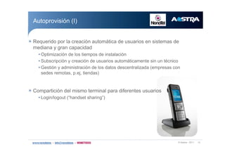 w ß¿-¬®¿ ó îðïï ïí
ß«¬±°®±ª·-·-² ø×÷
Î»¯«»®·¼± °±® ´¿ ½®»¿½·-² ¿«¬±³?¬·½¿ ¼» «-«¿®·±- »² -·-¬»³¿- ¼»
³»¼·¿²¿ § ¹®¿² ½¿°¿½·¼¿¼
‹ Ñ°¬·³·¦¿½·-² ¼» ´±- ¬·»³°±- ¼» ·²-¬¿´¿½·-²
‹ Í«¾-½®·°½·-² § ½®»¿½·-² ¼» «-«¿®·±- ¿«¬±³?¬·½¿³»²¬» -·² «² ¬7½²·½±
‹ Ù»-¬·-² § ¿¼³·²·-¬®¿½·-² ¼» ´±- ¼¿¬±- ¼»-½»²¬®¿´·¦¿¼¿ ø»³°®»-¿- ½±²
-»¼»- ®»³±¬¿-ô °ò»¶ô ¬·»²¼¿-÷
Ý±³°¿®¬·½·-² ¼»´ ³·-³± ¬»®³·²¿´ °¿®¿ ¼·º»®»²¬»- «-«¿®·±-
‹ Ô±¹·²ñ´±¹±«¬ ø•¸¿²¼-»¬ -¸¿®·²¹Œ÷
 