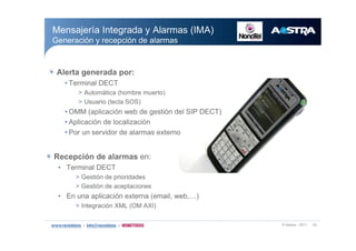 w ß¿-¬®¿ ó îðïï ìí
ß´»®¬¿ ¹»²»®¿¼¿ °±®æ
‹ Ì»®³·²¿´ ÜÛÝÌ
â ß«¬±³?¬·½¿ ø¸±³¾®» ³«»®¬±÷
â Ë-«¿®·± ø¬»½´¿ ÍÑÍ÷
‹ ÑÓÓ ø¿°´·½¿½·-² ©»¾ ¼» ¹»-¬·-² ¼»´ Í×Ð ÜÛÝÌ÷
‹ ß°´·½¿½·-² ¼» ´±½¿´·¦¿½·-²
‹ Ð±® «² -»®ª·¼±® ¼» ¿´¿®³¿- »¨¬»®²±
Î»½»°½·-² ¼» ¿´¿®³¿- »²æ
‹ Ì»®³·²¿´ ÜÛÝÌ
â Ù»-¬·-² ¼» °®·±®·¼¿¼»-
â Ù»-¬·-² ¼» ¿½»°¬¿½·±²»-
‹ Û² «²¿ ¿°´·½¿½·-² »¨¬»®²¿ ø»³¿·´ô ©»¾ô›÷
â ×²¬»¹®¿½·-² ÈÓÔ øÑÓ ßÈ×÷
Ó»²-¿¶»®3¿ ×²¬»¹®¿¼¿ § ß´¿®³¿- ø×Óß÷
Ù»²»®¿½·-² § ®»½»°½·-² ¼» ¿´¿®³¿-
 