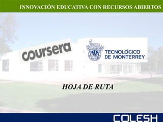 INNOVACIÓN EDUCATIVA CON RECURSOS ABIERTOS 
HOJA DE RUTA 
 