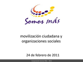 movilización ciudadana y organizaciones sociales 24 de febrero de 2011 
