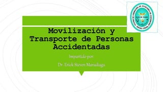 Movilización y Transporte de Personas Accidentadas Charla.pptx