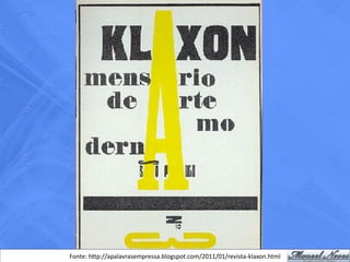 Fonte: http://apalavrasempressa.blogspot.com/2011/01/revista-klaxon.html
 