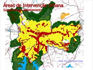 Áreas de Intervenção Urbana Suscetíveis ao adensamento Fonte: Prof. Luis Carlos Costa 