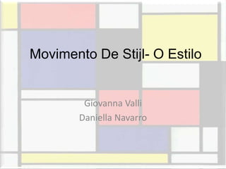 Movimento De Stijl- O Estilo


         Giovanna Valli
        Daniella Navarro
 
