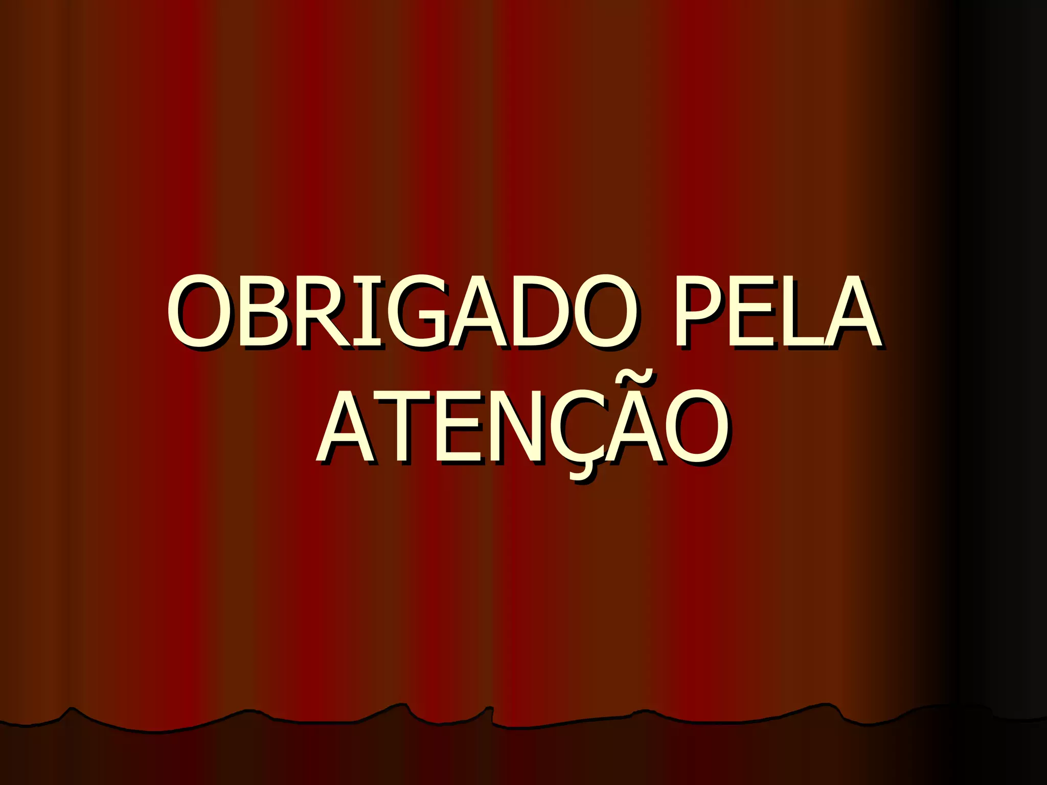 OBRIGADO PELA ATENÇÃO 