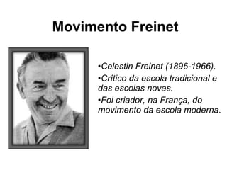 Movimento Freinet ,[object Object],[object Object],[object Object]